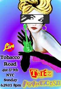 Poster for the Terez gig at Tobacco Road, New York